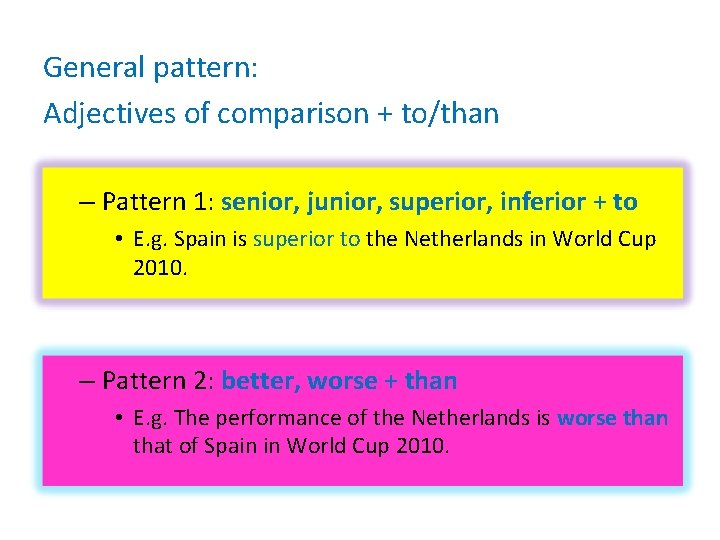 General pattern: Adjectives of comparison + to/than – Pattern 1: senior, junior, superior, inferior