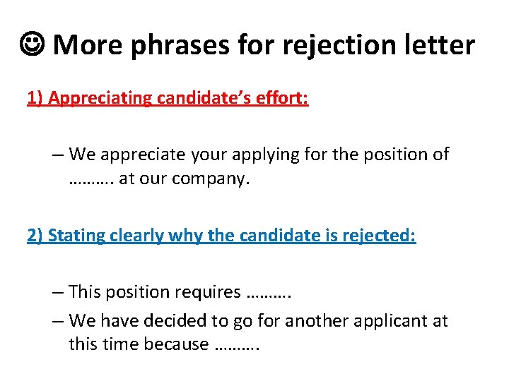  More phrases for rejection letter 1) Appreciating candidate’s effort: – We appreciate your