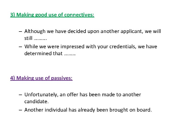 3) Making good use of connectives: – Although we have decided upon another applicant,