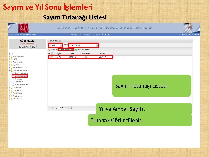 Sayım ve Yıl Sonu İşlemleri Sayım Tutanağı Listesi Yıl ve Ambar Seçilir. Tutanak Görüntülenir.