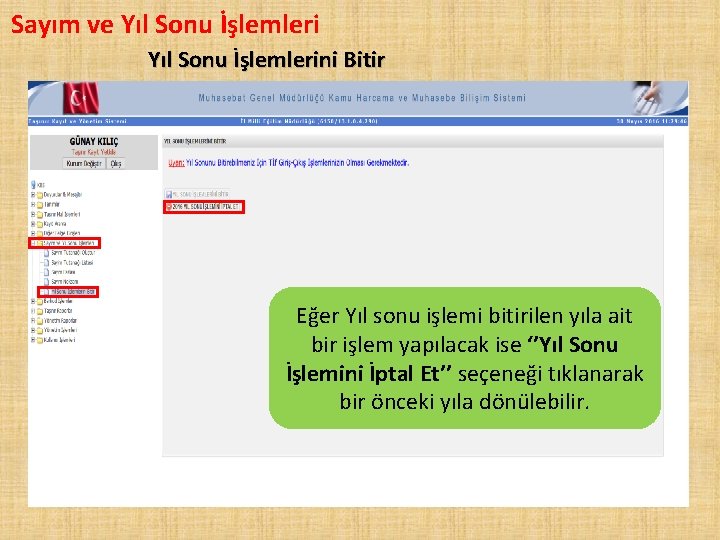 Sayım ve Yıl Sonu İşlemlerini Bitir Eğer Yıl sonu işlemi bitirilen yıla ait bir