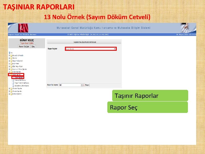 TAŞINIAR RAPORLARI 13 Nolu Örnek (Sayım Döküm Cetveli) Taşınır Raporlar Rapor Seç 