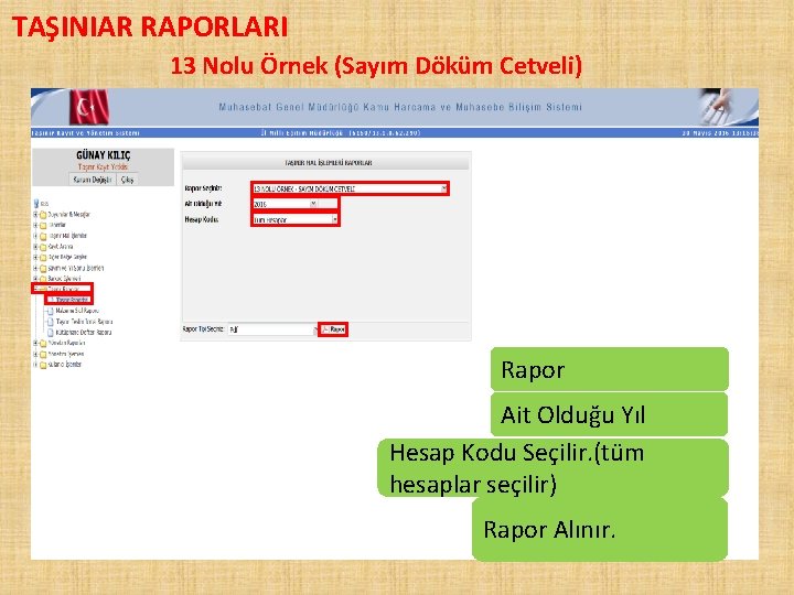 TAŞINIAR RAPORLARI 13 Nolu Örnek (Sayım Döküm Cetveli) Rapor Ait Olduğu Yıl Hesap Kodu