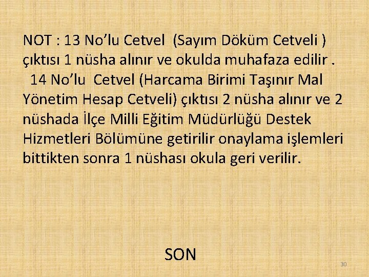 NOT : 13 No’lu Cetvel (Sayım Döküm Cetveli ) çıktısı 1 nüsha alınır ve