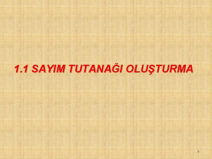 1. 1 SAYIM TUTANAĞI OLUŞTURMA 9 