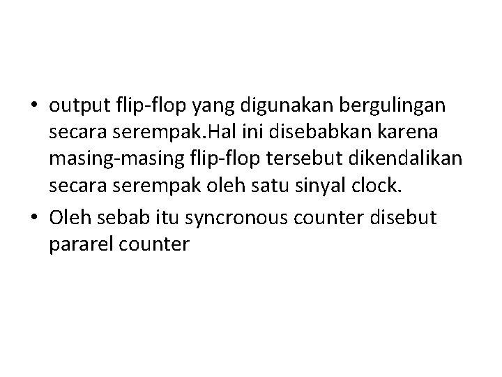  • output flip-flop yang digunakan bergulingan secara serempak. Hal ini disebabkan karena masing-masing