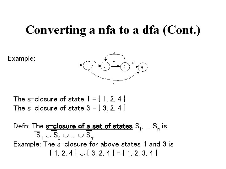 Converting a nfa to a dfa (Cont. ) Example: The e-closure of state 1