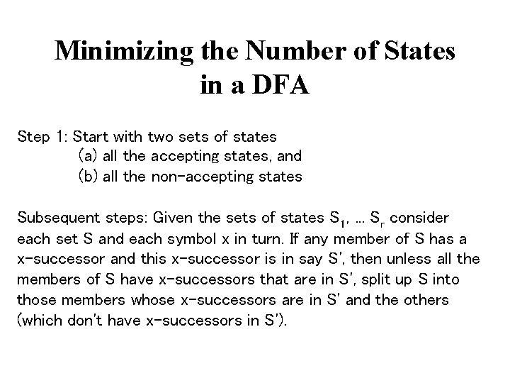 Minimizing the Number of States in a DFA Step 1: Start with two sets