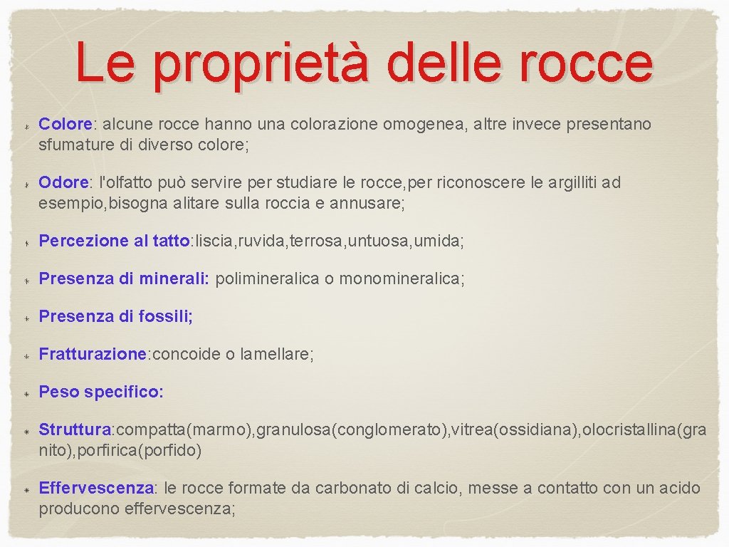 Le proprietà delle rocce Colore: alcune rocce hanno una colorazione omogenea, altre invece presentano