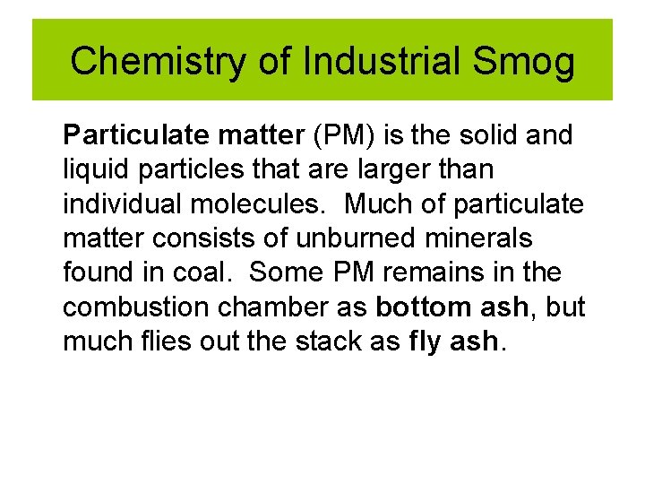 Chemistry of Industrial Smog Particulate matter (PM) is the solid and liquid particles that Chemistry of Industrial Smog Particulate matter (PM) is the solid and liquid particles that
