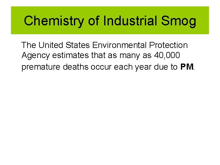 Chemistry of Industrial Smog The United States Environmental Protection Agency estimates that as many Chemistry of Industrial Smog The United States Environmental Protection Agency estimates that as many