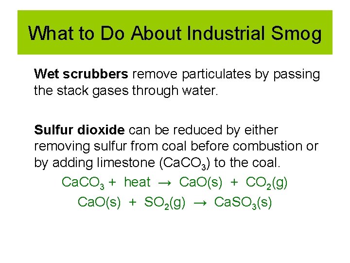 What to Do About Industrial Smog Wet scrubbers remove particulates by passing the stack What to Do About Industrial Smog Wet scrubbers remove particulates by passing the stack