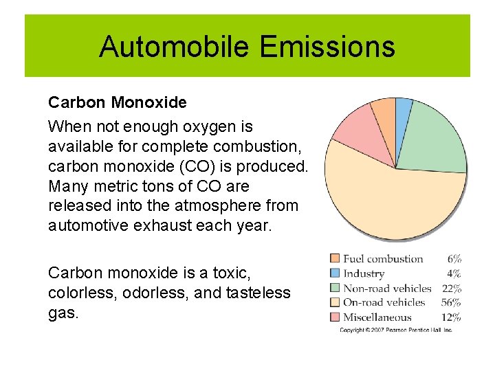 Automobile Emissions Carbon Monoxide • When not enough oxygen is available for complete combustion, Automobile Emissions Carbon Monoxide • When not enough oxygen is available for complete combustion,