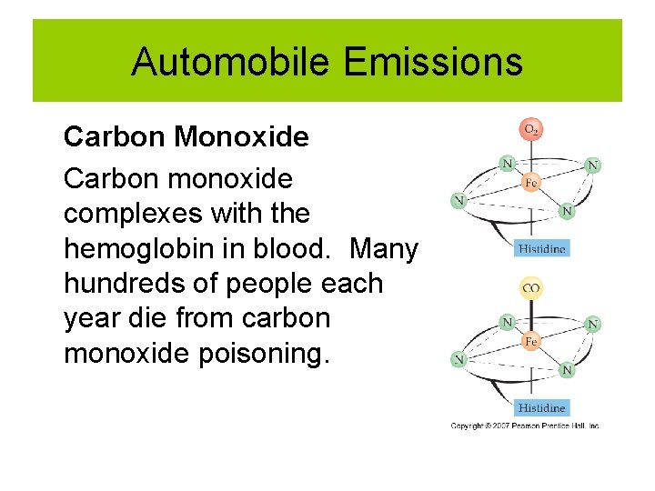 Automobile Emissions • Carbon Monoxide Carbon monoxide complexes with the hemoglobin in blood. Many Automobile Emissions • Carbon Monoxide Carbon monoxide complexes with the hemoglobin in blood. Many