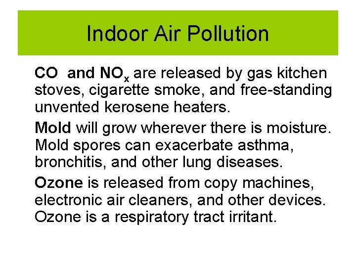 Indoor Air Pollution CO and NOx are released by gas kitchen stoves, cigarette smoke, Indoor Air Pollution CO and NOx are released by gas kitchen stoves, cigarette smoke,