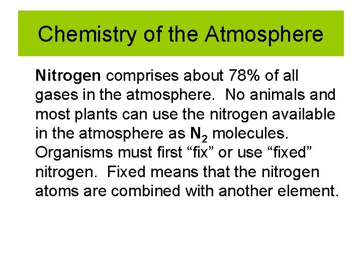 Chemistry of the Atmosphere Nitrogen comprises about 78% of all gases in the atmosphere. Chemistry of the Atmosphere Nitrogen comprises about 78% of all gases in the atmosphere.
