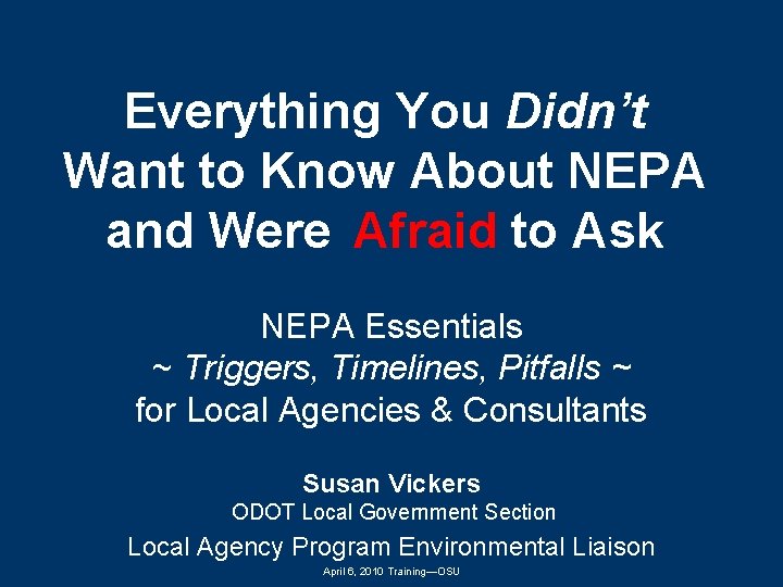Everything You Didn’t Want to Know About NEPA and Were Afraid to Ask NEPA