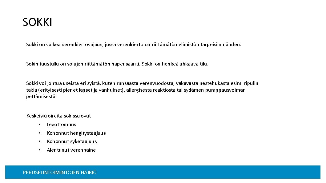 SOKKI Sokki on vaikea verenkiertovajaus, jossa verenkierto on riittämätön elimistön tarpeisiin nähden. Sokin taustalla