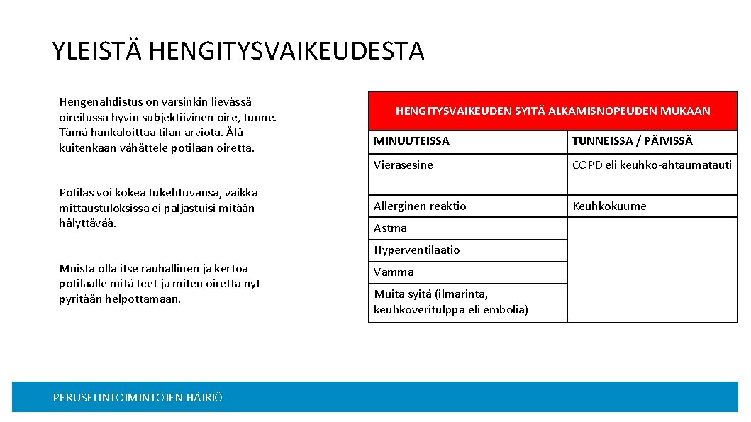 YLEISTÄ HENGITYSVAIKEUDESTA Hengenahdistus on varsinkin lievässä oireilussa hyvin subjektiivinen oire, tunne. Tämä hankaloittaa tilan