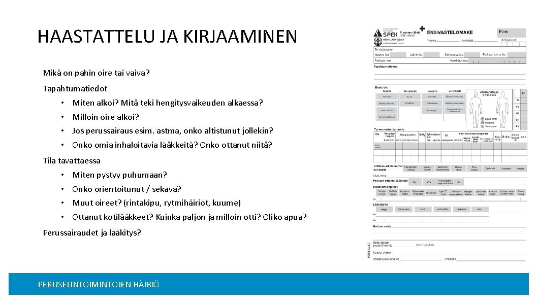 HAASTATTELU JA KIRJAAMINEN Mikä on pahin oire tai vaiva? Tapahtumatiedot • • Miten alkoi?