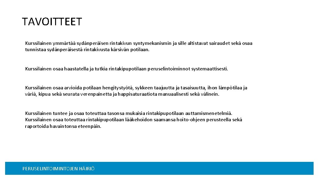 TAVOITTEET Kurssilainen ymmärtää sydänperäisen rintakivun syntymekanismin ja sille altistavat sairaudet sekä osaa tunnistaa sydänperäisestä