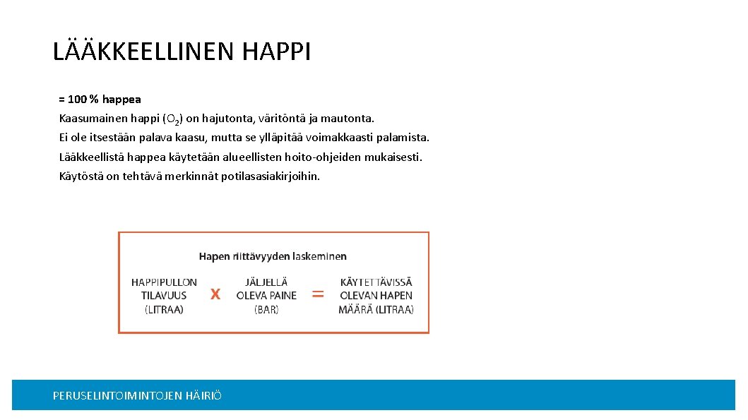 LÄÄKKEELLINEN HAPPI = 100 % happea Kaasumainen happi (O 2) on hajutonta, väritöntä ja