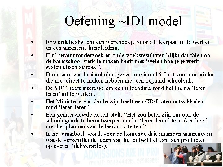 Oefening ~IDI model • • Er wordt beslist om een werkboekje voor elk leerjaar