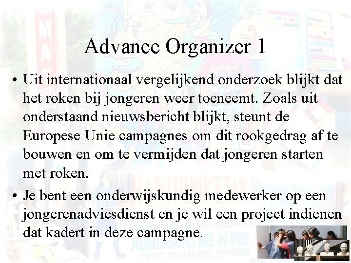 Advance Organizer 1 • Uit internationaal vergelijkend onderzoek blijkt dat het roken bij jongeren