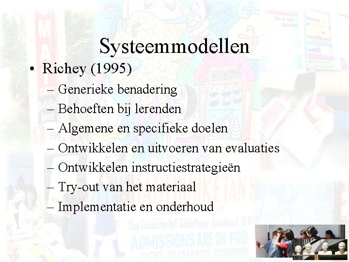Systeemmodellen • Richey (1995) – Generieke benadering – Behoeften bij lerenden – Algemene en