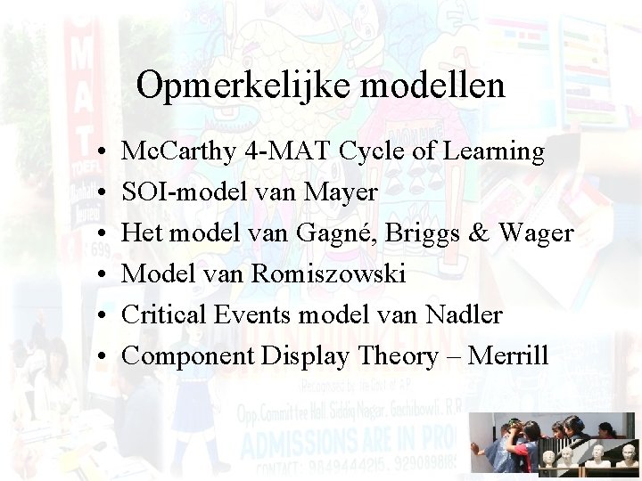 Opmerkelijke modellen • • • Mc. Carthy 4 -MAT Cycle of Learning SOI-model van
