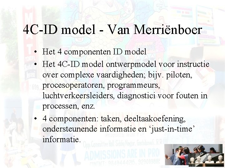 4 C-ID model - Van Merriënboer • Het 4 componenten ID model • Het