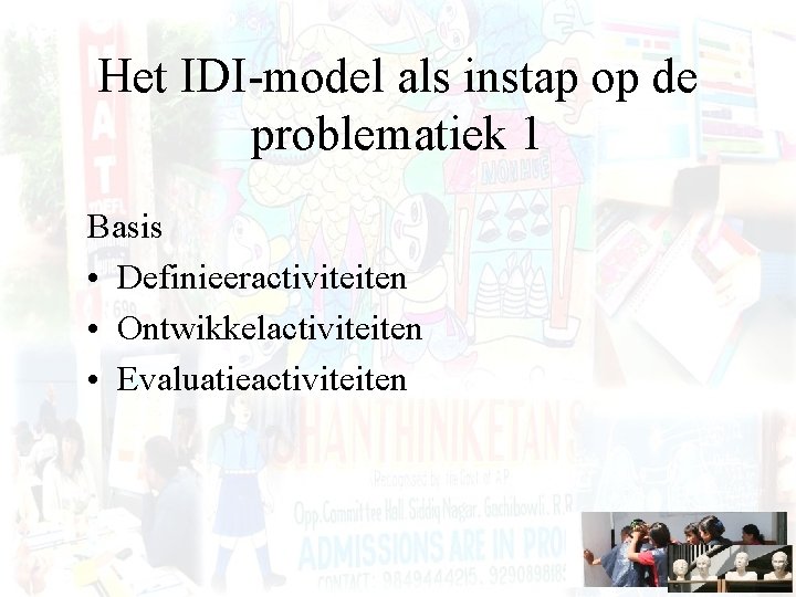 Het IDI-model als instap op de problematiek 1 Basis • Definieeractiviteiten • Ontwikkelactiviteiten •