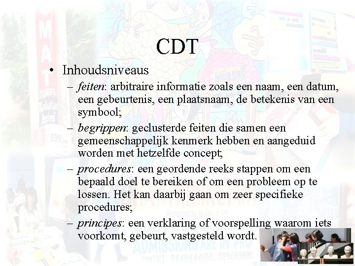 CDT • Inhoudsniveaus – feiten: arbitraire informatie zoals een naam, een datum, een gebeurtenis,