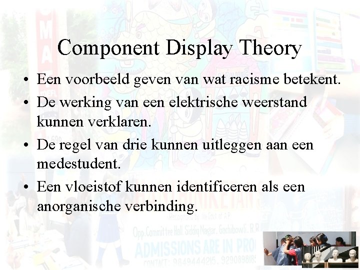 Component Display Theory • Een voorbeeld geven van wat racisme betekent. • De werking