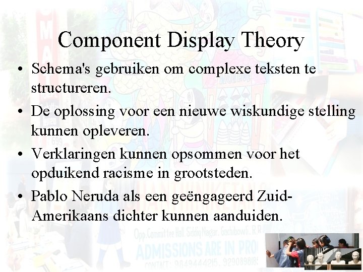 Component Display Theory • Schema's gebruiken om complexe teksten te structureren. • De oplossing