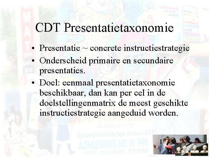 CDT Presentatietaxonomie • Presentatie ~ concrete instructiestrategie • Onderscheid primaire en secundaire presentaties. •