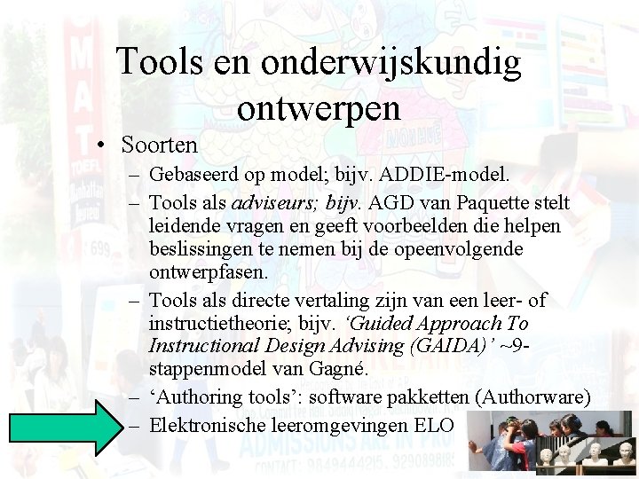 Tools en onderwijskundig ontwerpen • Soorten – Gebaseerd op model; bijv. ADDIE-model. – Tools