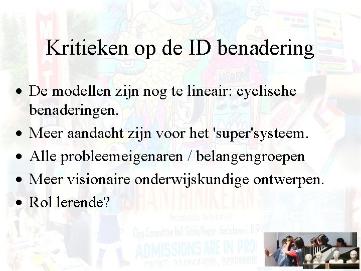 Kritieken op de ID benadering · De modellen zijn nog te lineair: cyclische benaderingen.