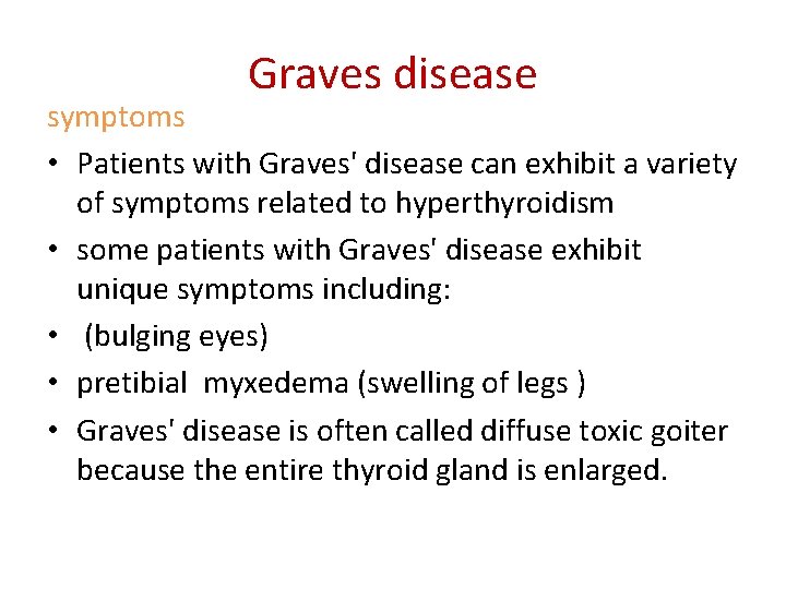 Graves disease symptoms • Patients with Graves' disease can exhibit a variety of symptoms