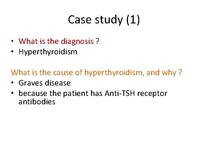 Case study (1) • What is the diagnosis ? • Hyperthyroidism What is the