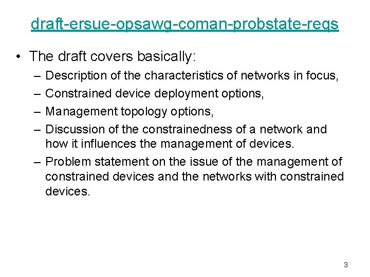 draft-ersue-opsawg-coman-probstate-reqs • The draft covers basically: – – Description of the characteristics of networks