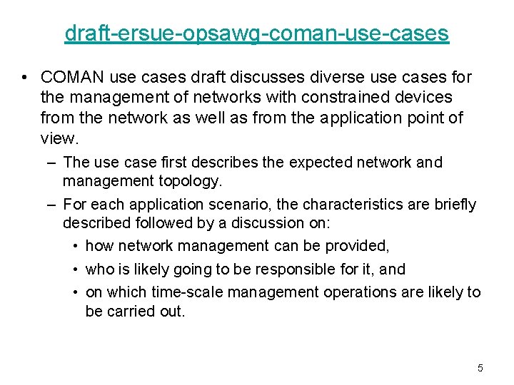 draft-ersue-opsawg-coman-use-cases • COMAN use cases draft discusses diverse use cases for the management of