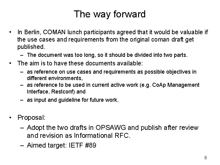 The way forward • In Berlin, COMAN lunch participants agreed that it would be