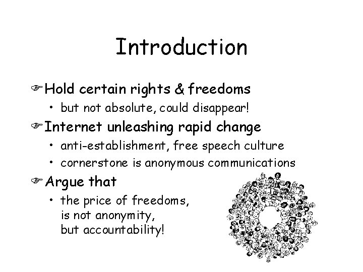 Introduction FHold certain rights & freedoms • but not absolute, could disappear! FInternet unleashing