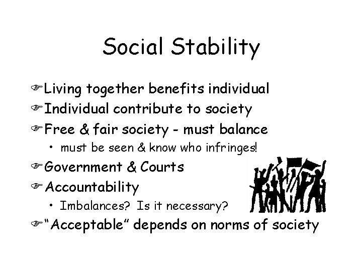 Social Stability FLiving together benefits individual FIndividual contribute to society FFree & fair society