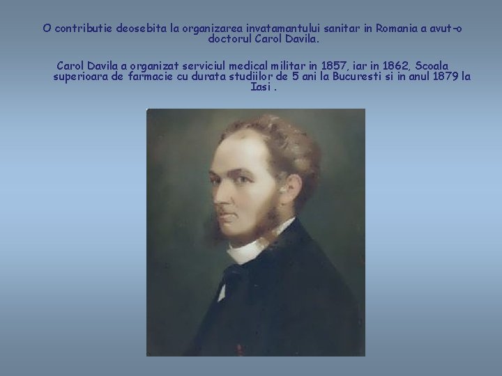 O contributie deosebita la organizarea invatamantului sanitar in Romania a avut-o doctorul Carol Davila