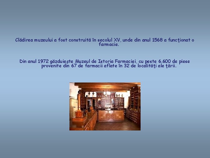 Clădirea muzeului a fost construită în secolul XV, unde din anul 1568 a funcţionat