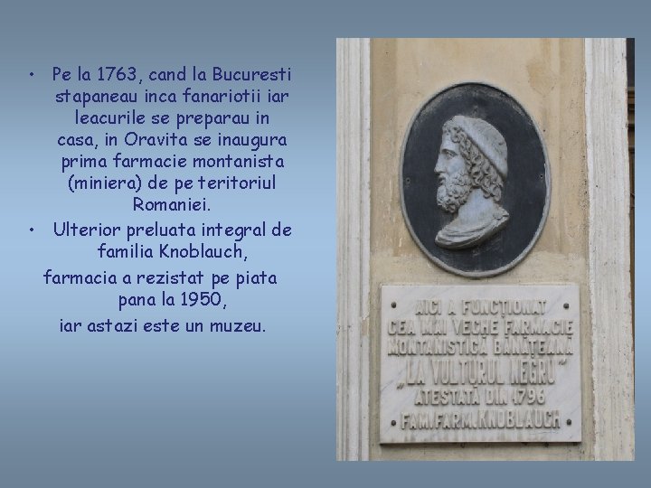 • Pe la 1763, cand la Bucuresti stapaneau inca fanariotii iar leacurile se