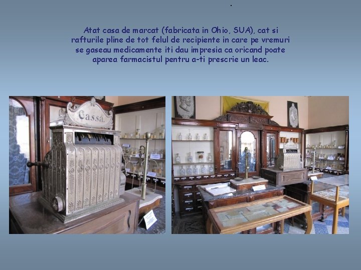 . Atat casa de marcat (fabricata in Ohio, SUA), cat si rafturile pline de