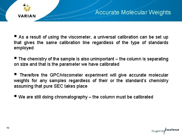 Accurate Molecular Weights § As a result of using the viscometer, a universal calibration